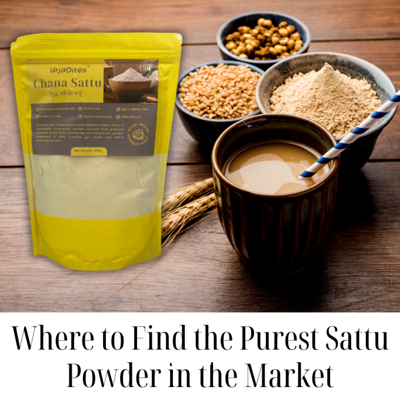 Where to Find the Purest Sattu Powder in the Market: Urjabites